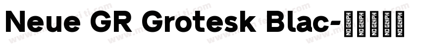 Neue GR Grotesk Blac字体转换